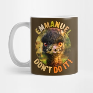 Emmanuel Dont Do It Funny Emus Mug